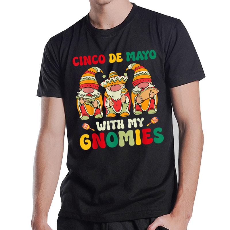 Funny Cinco De Mayo With My Gnomies Trio Gnomes Boys Girls T-Shirt