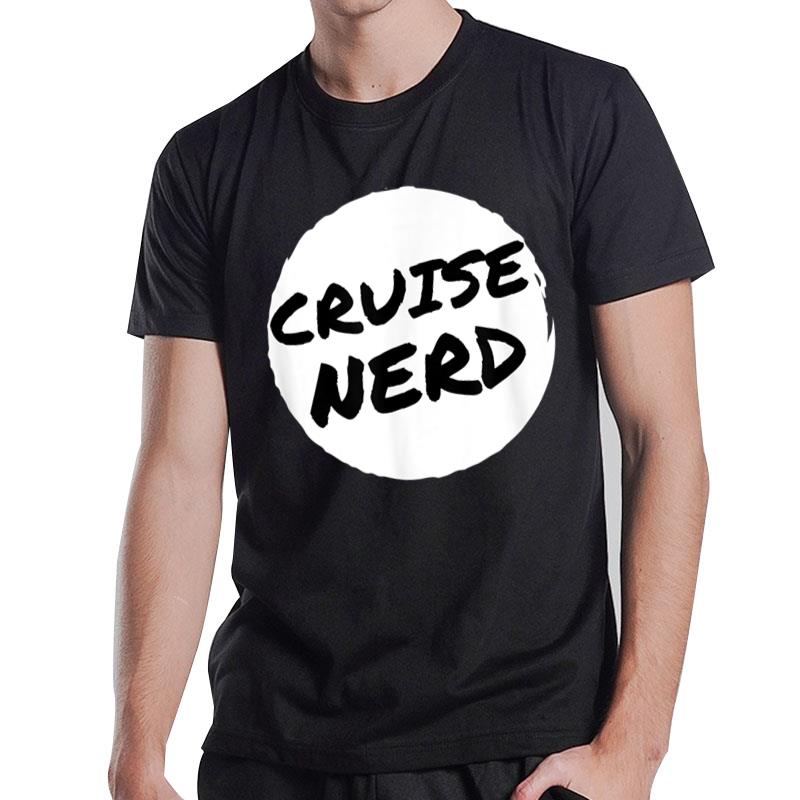 Funny Cruise Nerd For Men Women Cruising Ship Vacation Lover T-Shirt