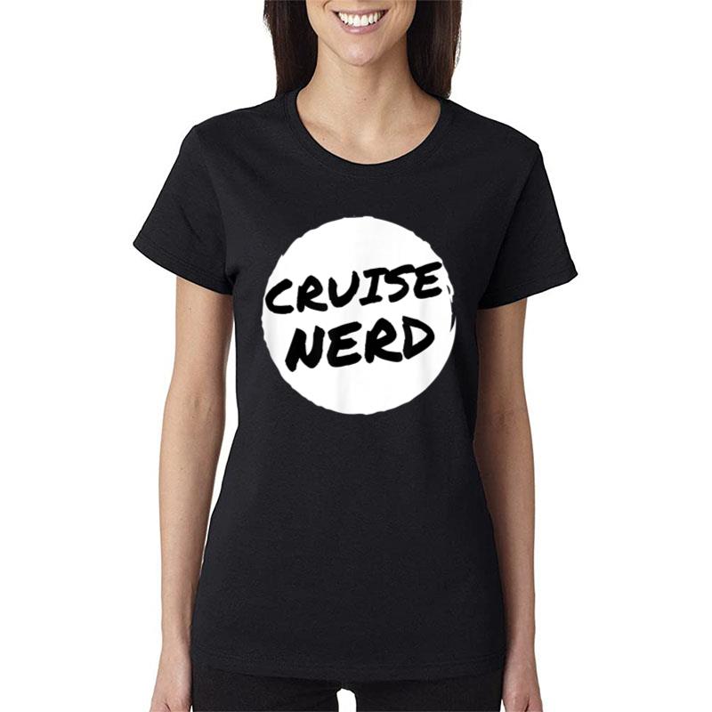 Funny Cruise Nerd For Men Women Cruising Ship Vacation Lover Women T-Shirt