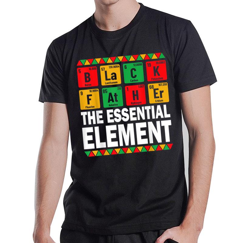 Funny Dad Essential Elet Juneteenth Father Periodic Table T-Shirt