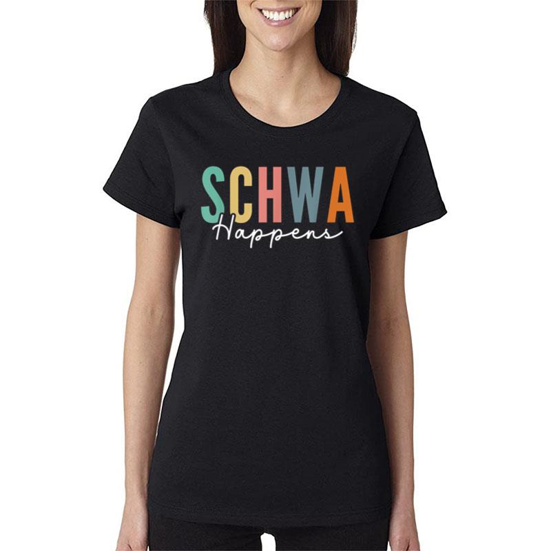 Funny Dyslexia Schwa Happens Speech Phonics Teacher Linguist Women T-Shirt