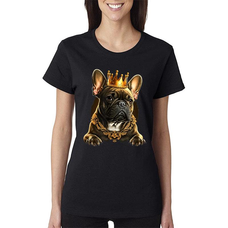 Funny French Bulldog Frenchie With A Golden Crown Women T-Shirt