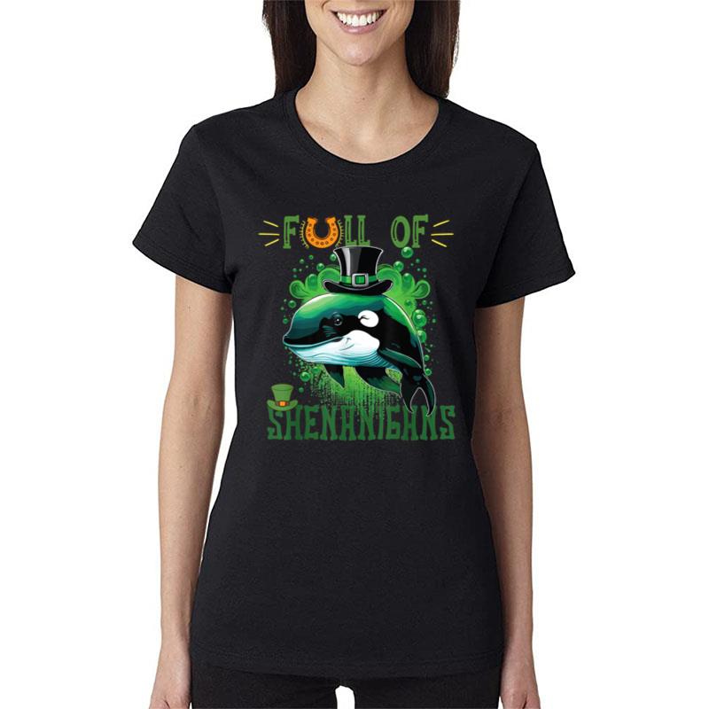 Funny Full Of Shenanigans St. Patrick'S Day Orca Fish Clover Women T-Shirt