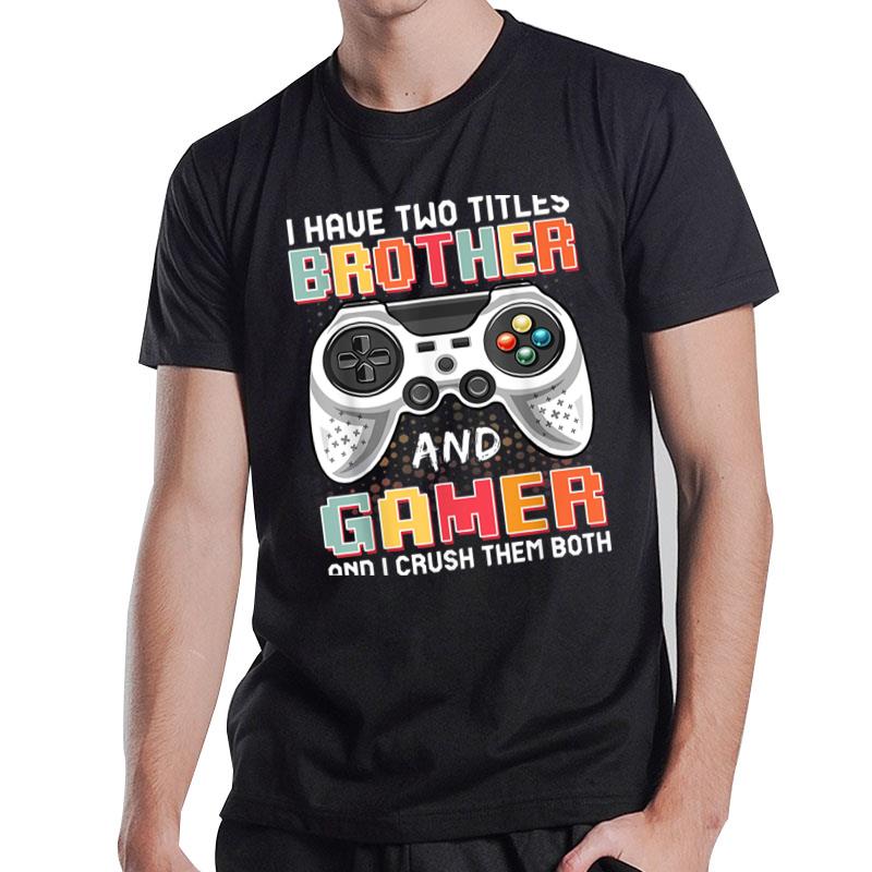 Funny Gamer Gaming Video Games Boys Brother Teens Gift T-Shirt