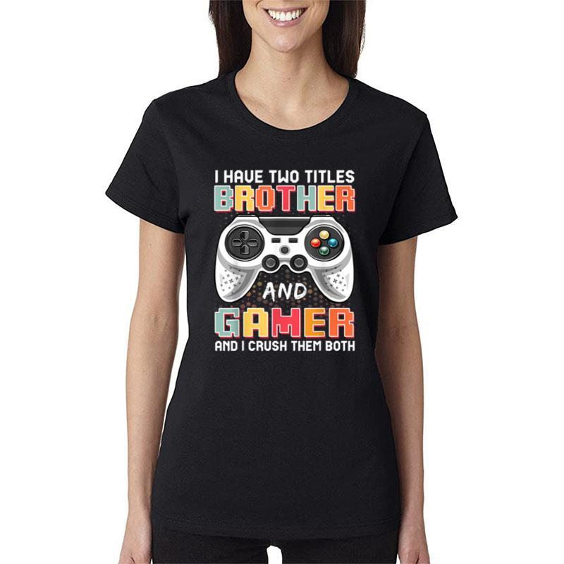 Funny Gamer Gaming Video Games Boys Brother Teens Gift Women T-Shirt