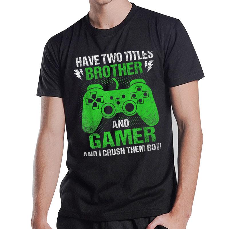 Funny Gamer Quote Video Games Gaming Boys Brother Teens T-Shirt