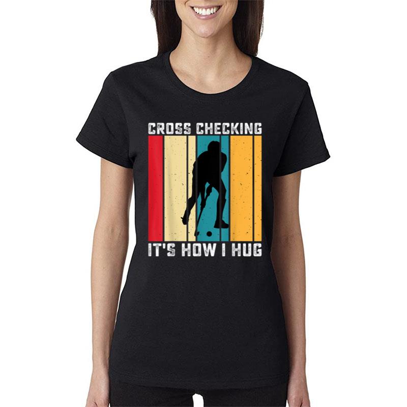 Funny Hockey Cross Checking Is How I Hug Frisbee Ver 2 Women T-Shirt