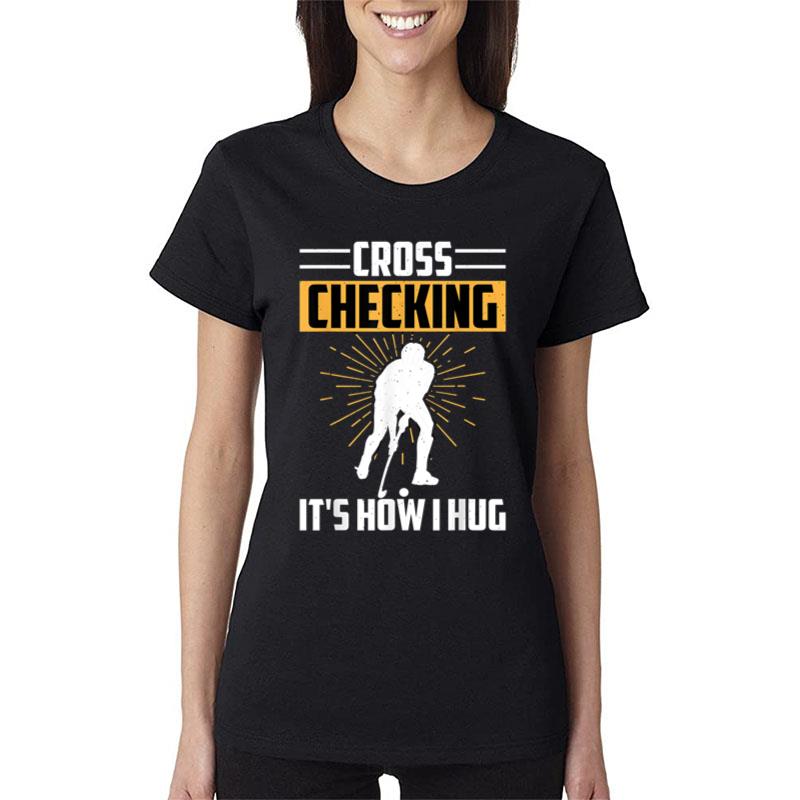 Funny Hockey Cross Checking Is How I Hug Frisbee Ver 3 Women T-Shirt