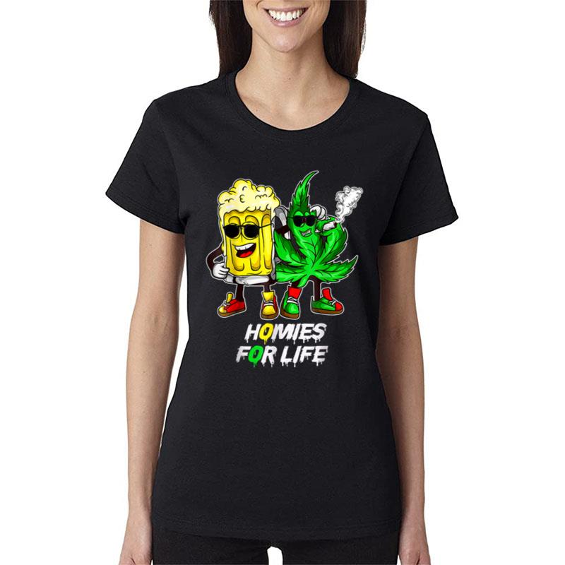 Funny Homies For Life Beer And Weed Buds Weed Cannabis Women T-Shirt