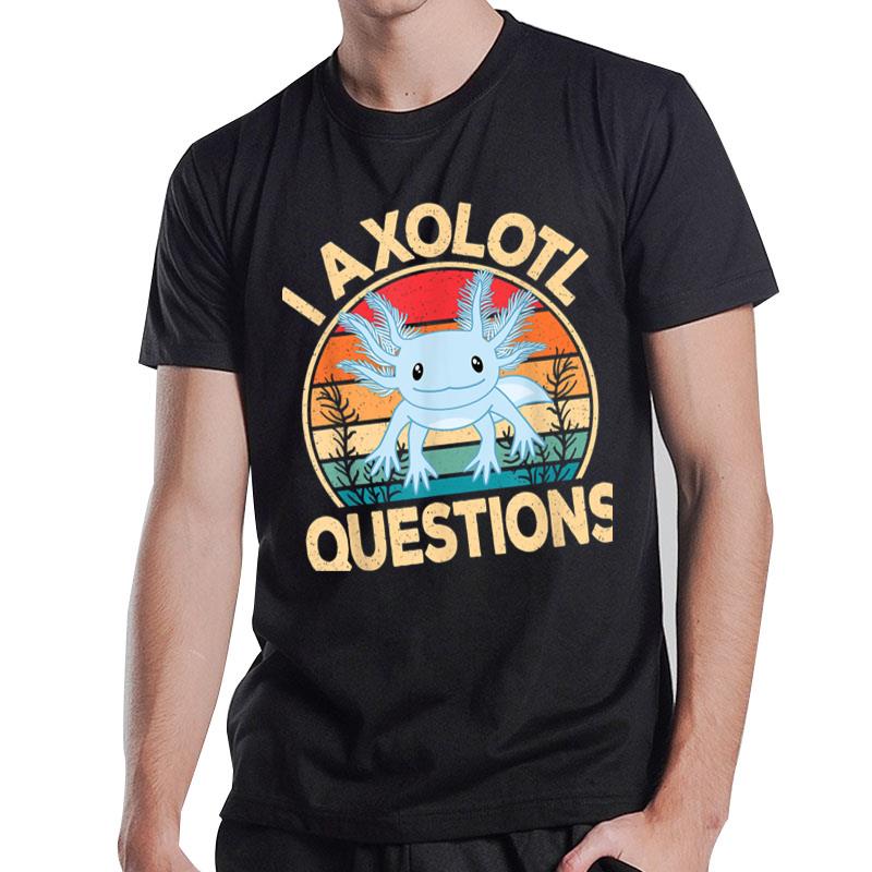 Funny I Axolotl Questions Cute Kawaii Blue Axolotl Retro T-Shirt