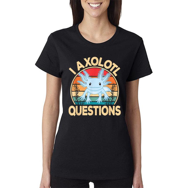 Funny I Axolotl Questions Cute Kawaii Blue Axolotl Retro Women T-Shirt