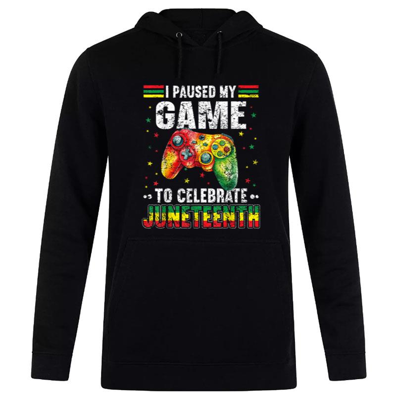 Funny I Paused My Game To Celebrate Junenth Black Gamers Hoodie