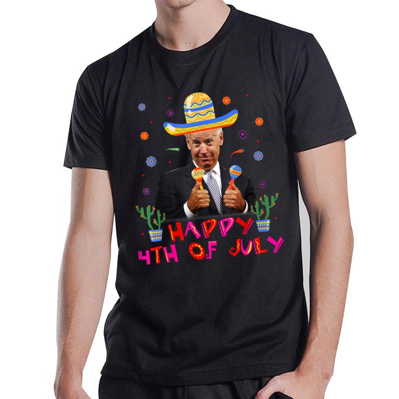 Funny Joe Biden Cinco De Mayo Happy 4th Of July Men Women T-Shirt