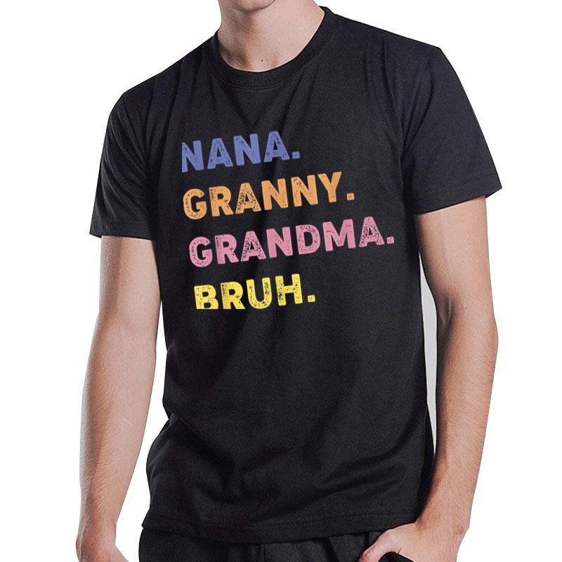 Funny Nana Granny Grandma Bruh T-Shirt