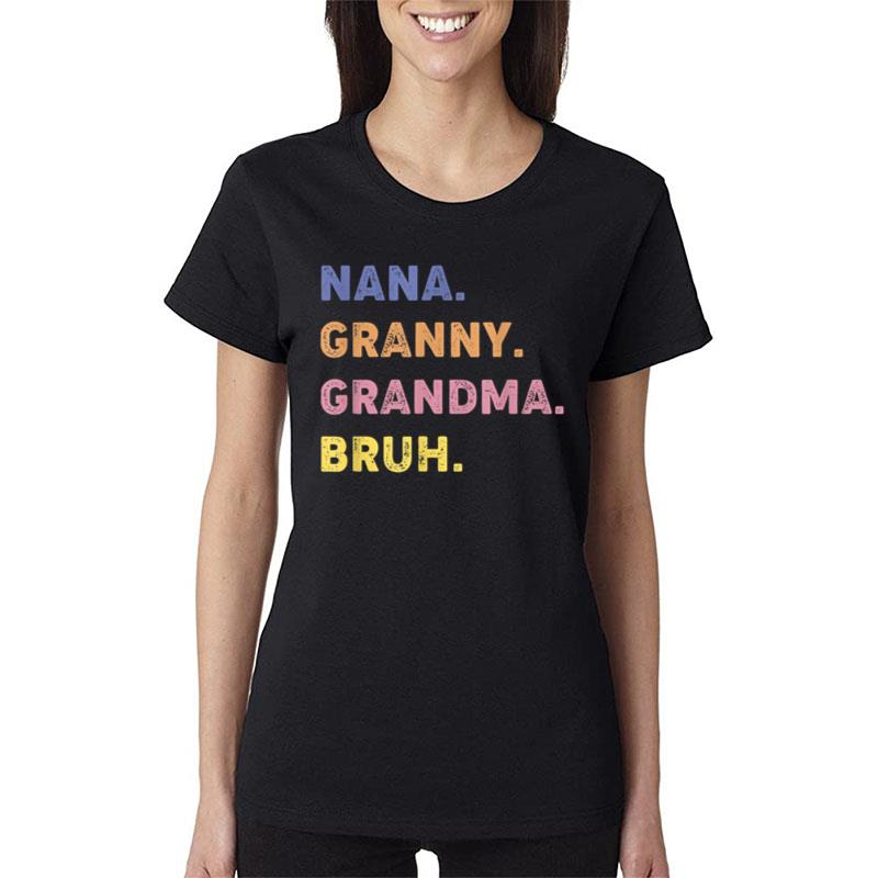 Funny Nana Granny Grandma Bruh Women T-Shirt