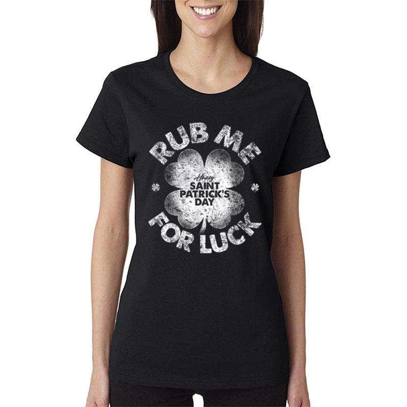 Funny Rub Me For Luck Funny St Patrick'S Day Men Women Women T-Shirt