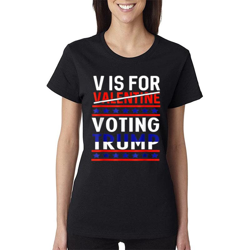 Funny Valentines Day V Is For Voting Trump Women T-Shirt