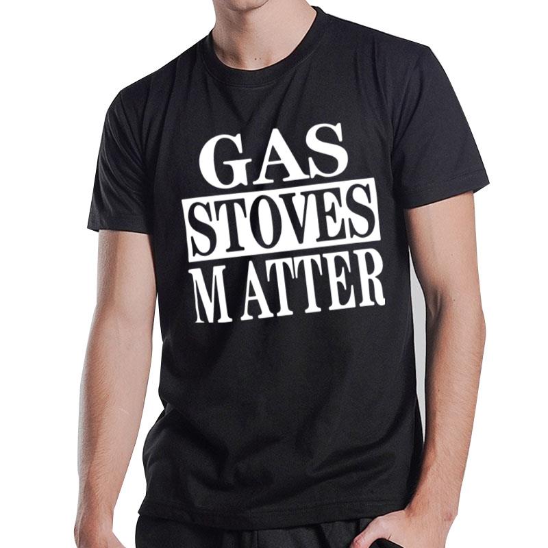 Gas Stoves Matter T-Shirt