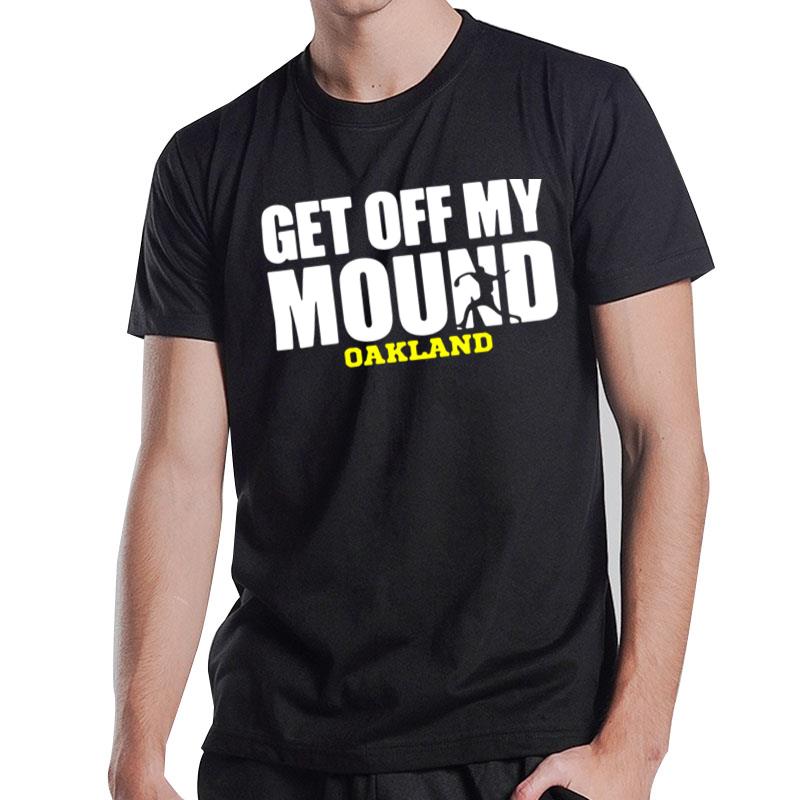 Get Off My Mound Oakland T-Shirt