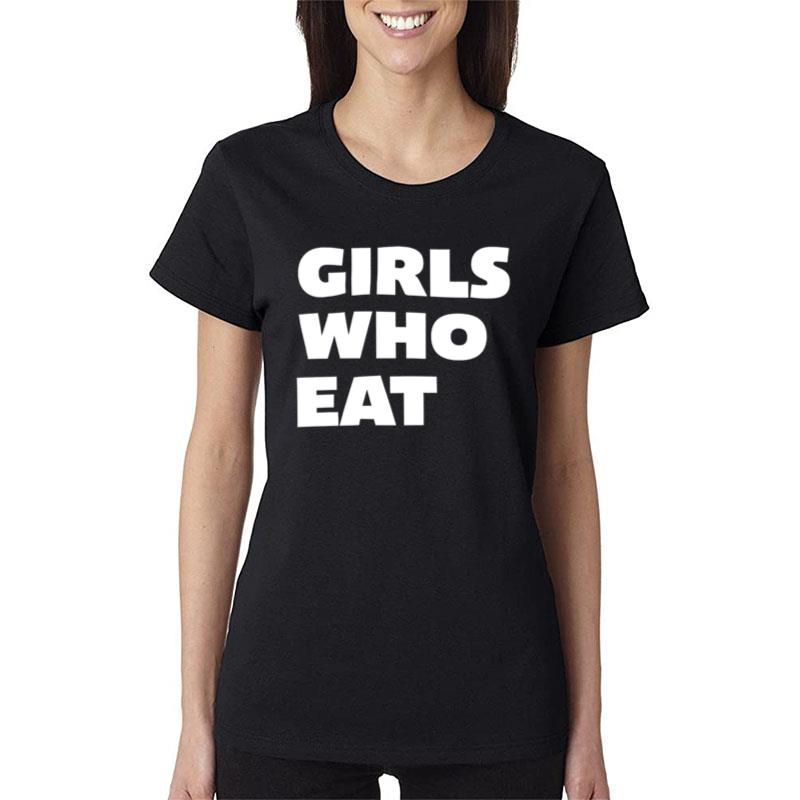 Girls Who Eat Women T-Shirt