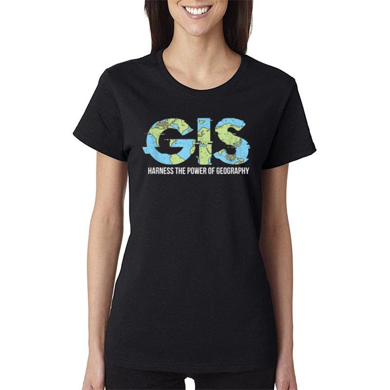 Gis Harness The Power Of Geography Women T-Shirt