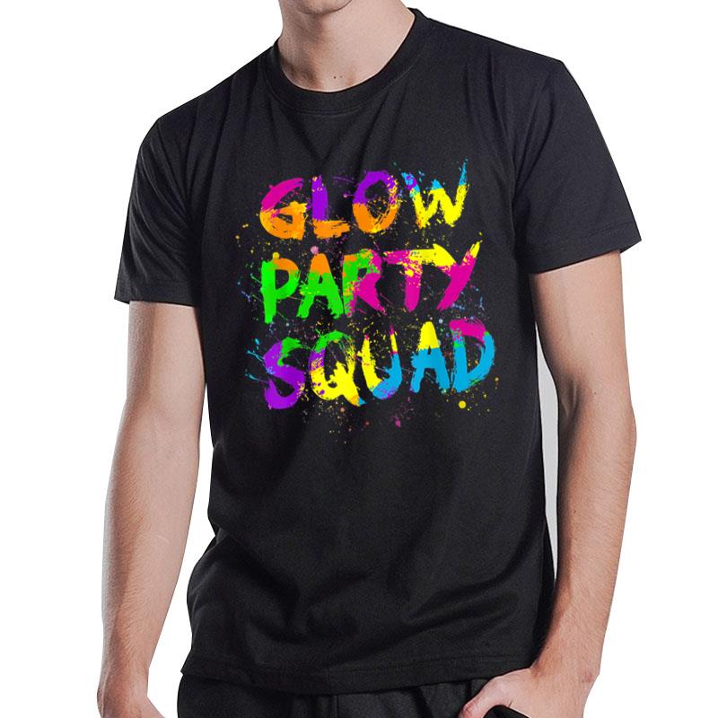 Glow Party Squad Paint Splatter Effect Neon Theme 80s Party T-Shirt