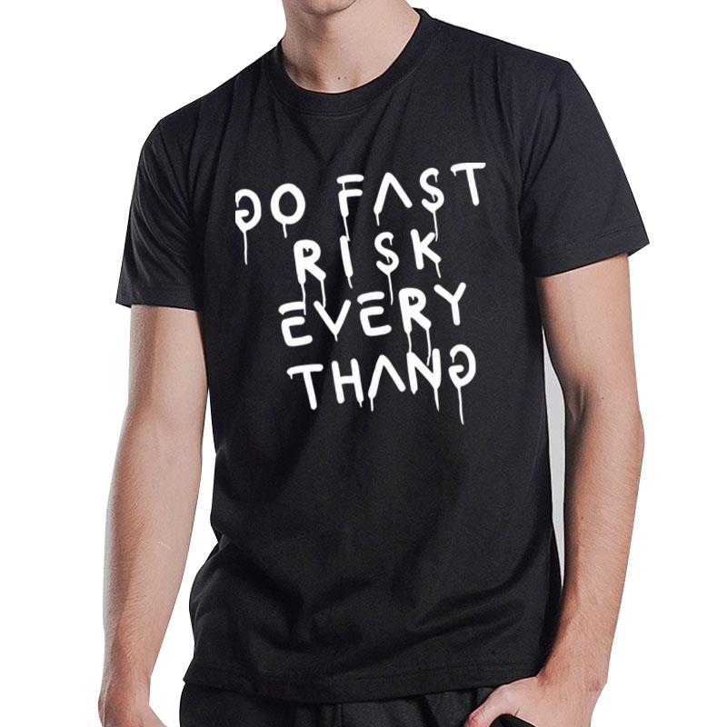 Go Fast Risk Everything T-Shirt