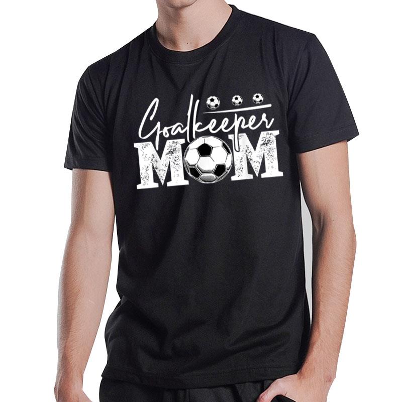 Goalkeeper Mom  Soccer Goalie Mama Mothers Day Women T-Shirt