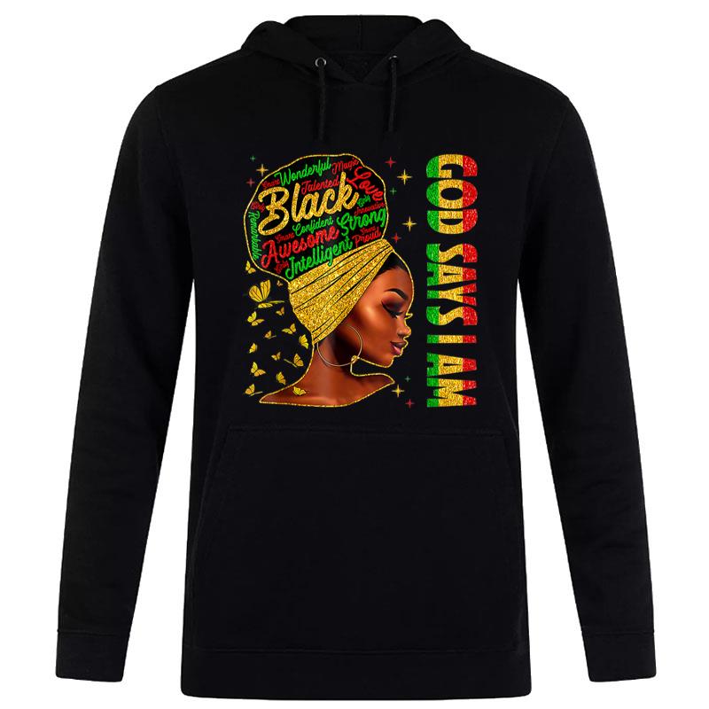 God Says I Am Pride African Juneteenth Black History Hoodie