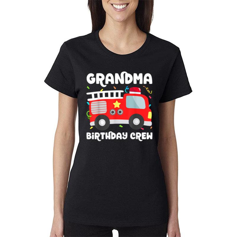 Grandma Birthday Crew Fire Truck Party Firefighter Nana Women T-Shirt