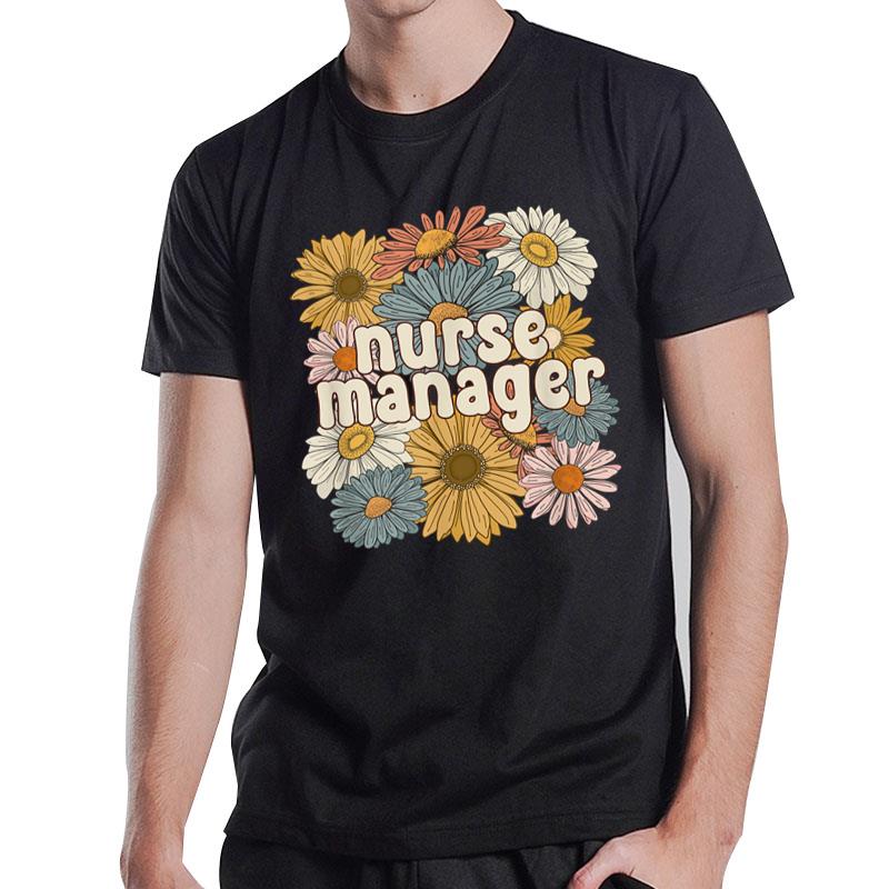 Groovy Nurse Manager Flowers Nursing Manager T-Shirt