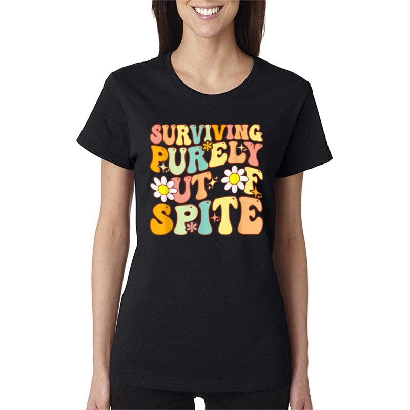 Groovy Surviving Purely Out Of Spite A Humorous Funny Joke Women T-Shirt