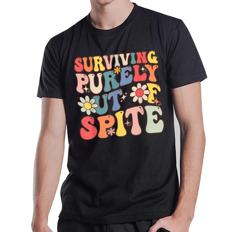 Groovy Surviving Purely Out Of Spite T-Shirt