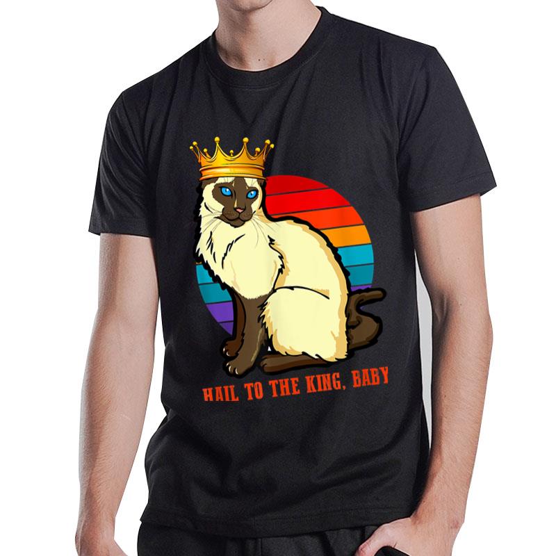 Hail To The King Baby Siamese Cat Wearing Crown T-Shirt