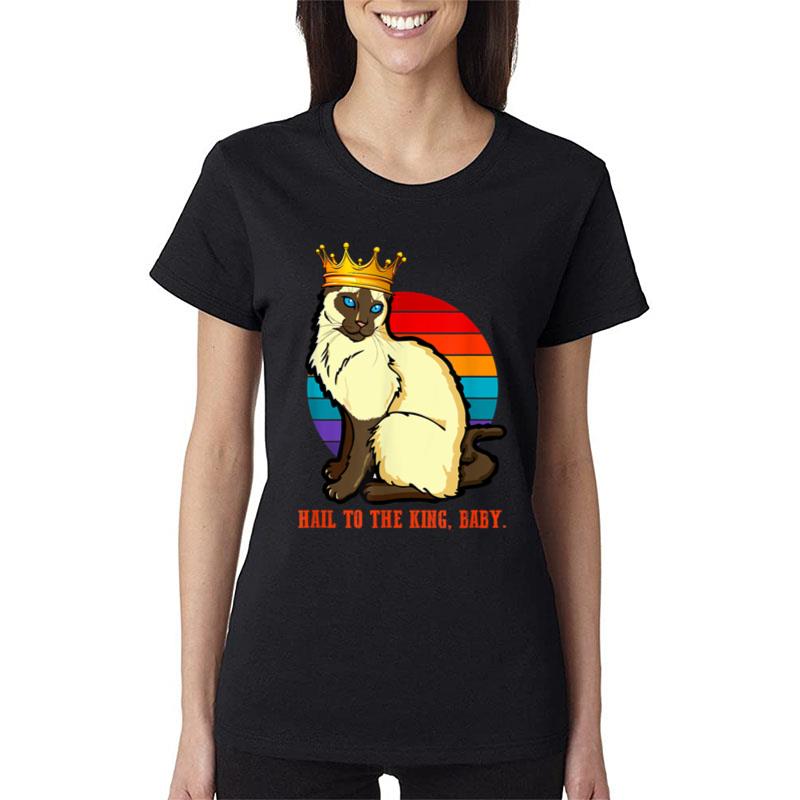 Hail To The King Baby Siamese Cat Wearing Crown Women T-Shirt