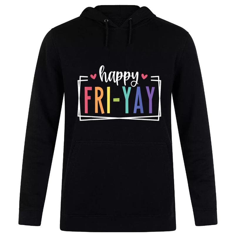 Happy Fri-Yay Friday Lovers Fun Teacher TGIF Women T-Shirt