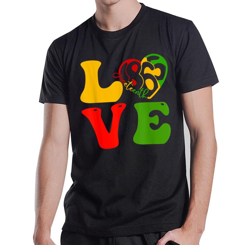 Happy Juneteenth Is My Independence Day Love Black T-Shirt