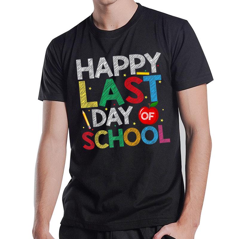 Happy Last Day Of School Funny End Of Year Teacher Student T-Shirt