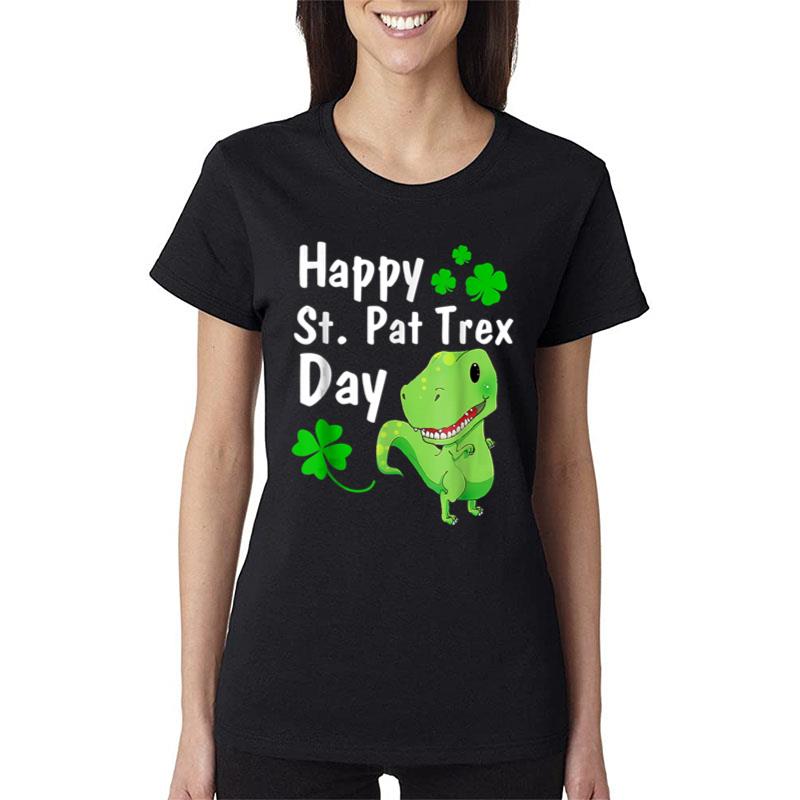 Happy St Pat Trex Day Dinosaur Happy St Patrick'S Day Women T-Shirt