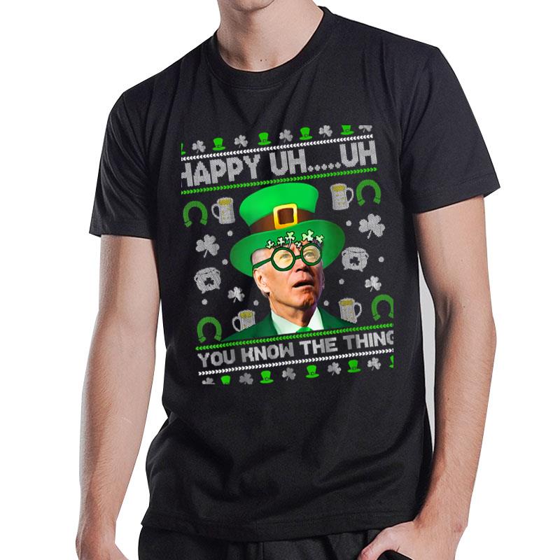 Happy Uh You Know The Thing Joe Biden Ugly St Patrick'S Day T-Shirt