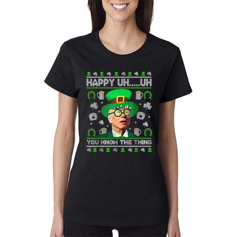 Happy Uh You Know The Thing Joe Biden Ugly St Patrick'S Day Women T-Shirt