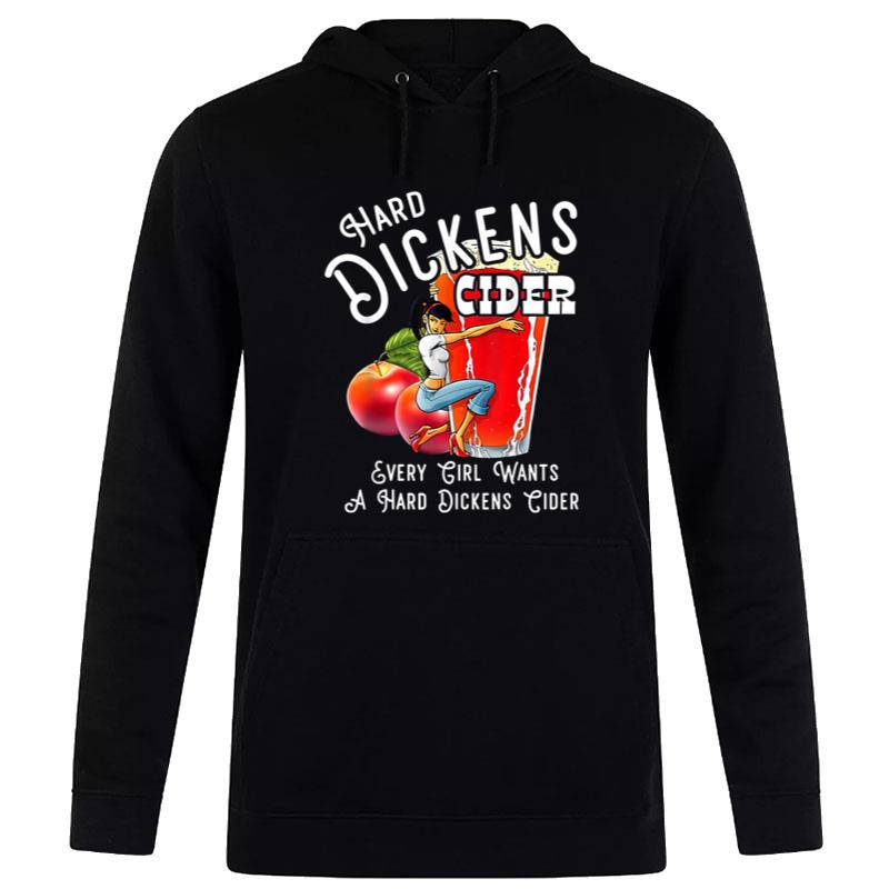 Hard Dickens Cider Every Girl Wants A Hard Dickens Cider Women T-Shirt