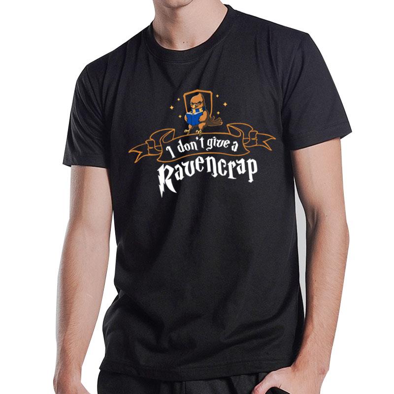 Harry Potter I Don't Give A Ravencrap T-Shirt