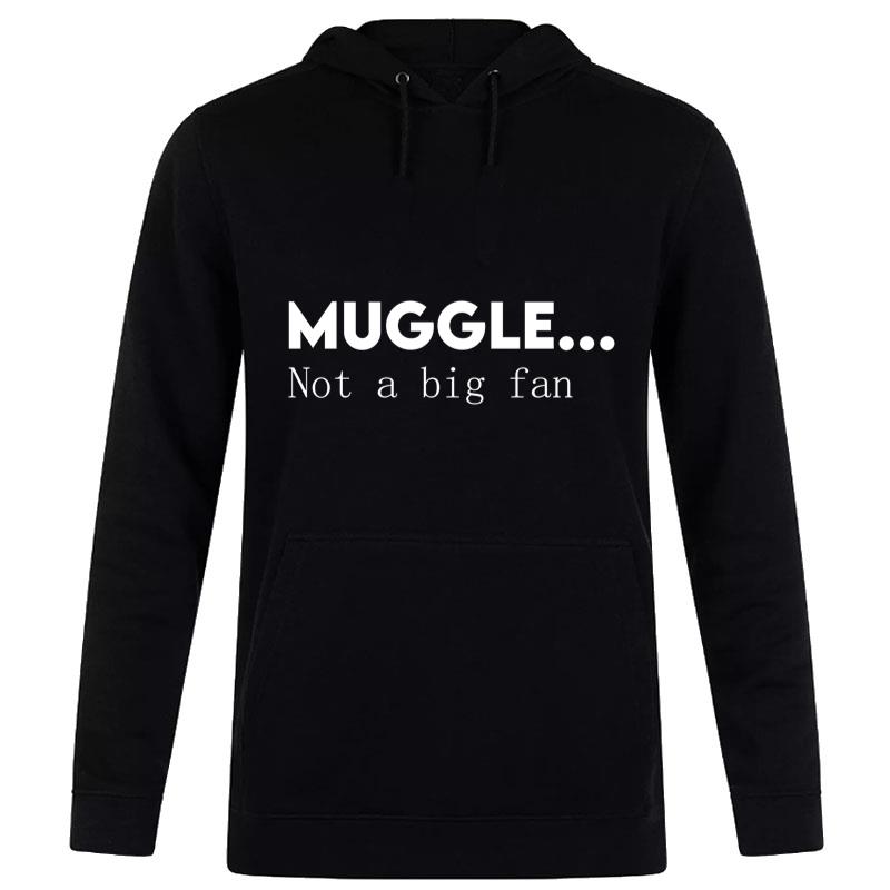 Harry Potter Muggle Not A Big Fan Hoodie