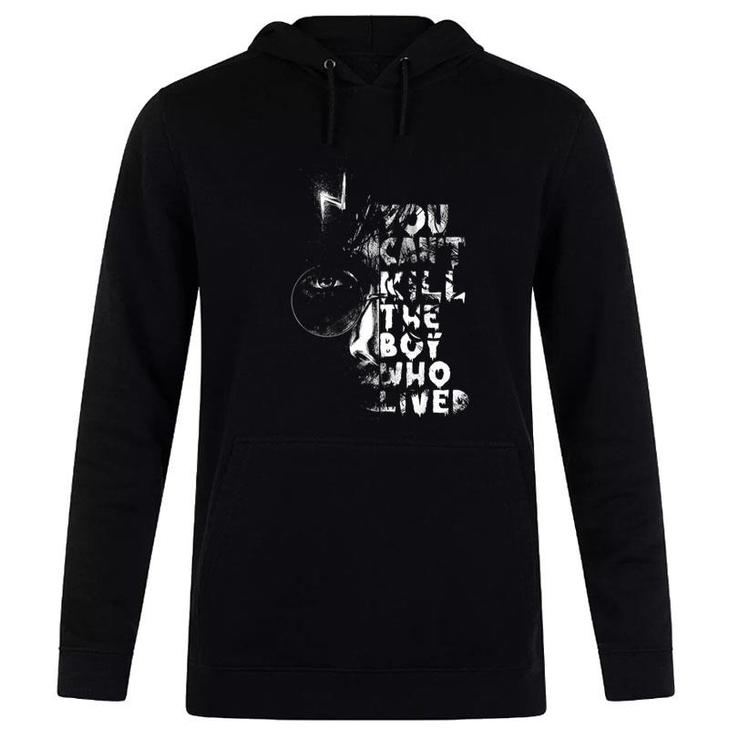 Harry Potter You Can't Kill The Boy Who Lived Hoodie