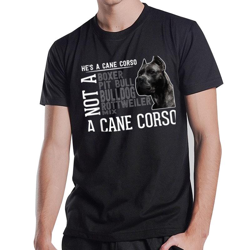 He's a Cane Corso I Great Men Women Dog Breed T-Shirt