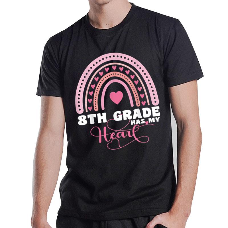 Hearts Red Rainbow Teacher Student 8Th Grade Has My Heart T-Shirt