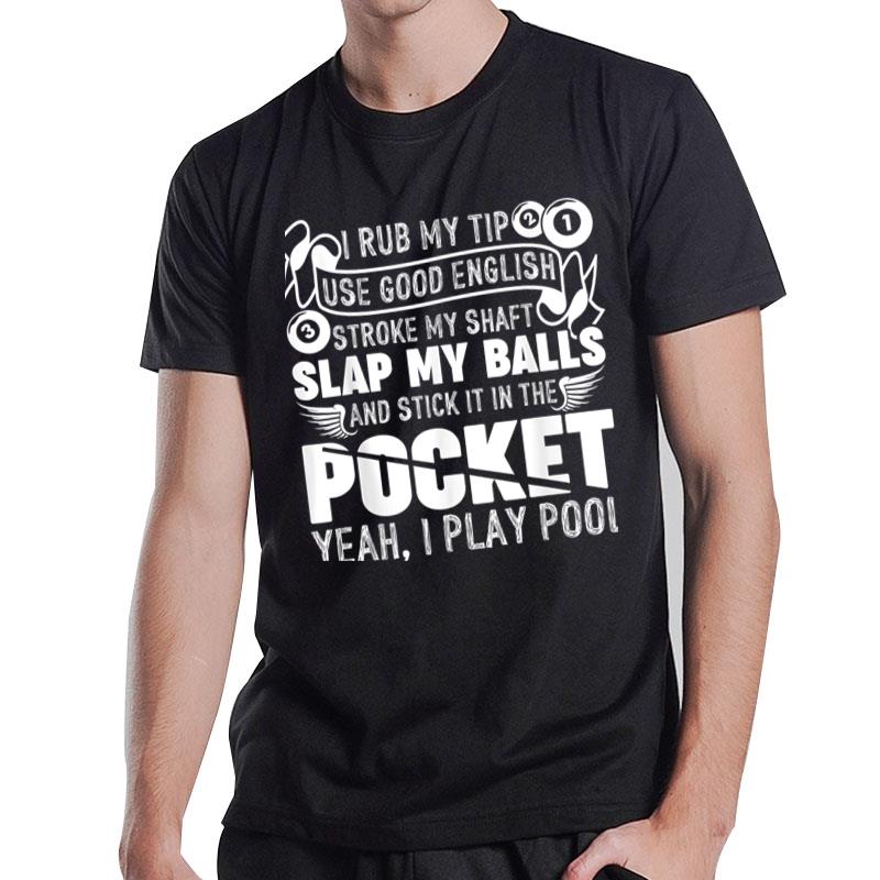 Hilarious Pool Billiard I Play Pool Billiard Gift T-Shirt