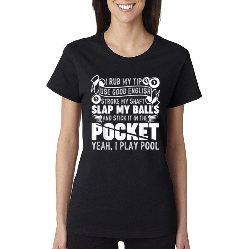 Hilarious Pool Billiard I Play Pool Billiard Gift Women T-Shirt