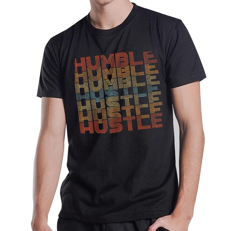 Humble Hustle Retro Vintage U2013 Motivational Entrepreneur T-Shirt